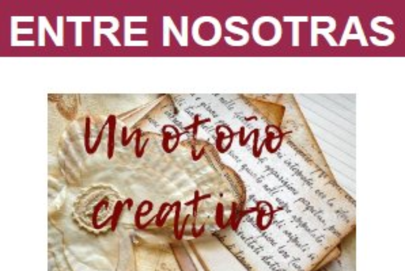 ENTRE NOSOTRAS - 'UN OTOÑO CREATIVO' 