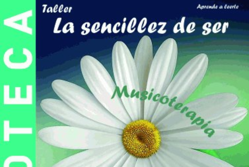 WORKSHOP “LA SENCILLEZ DE SER” BY ESTHER OLIVARES CORONADO, MUSICIAN THERAPIST.