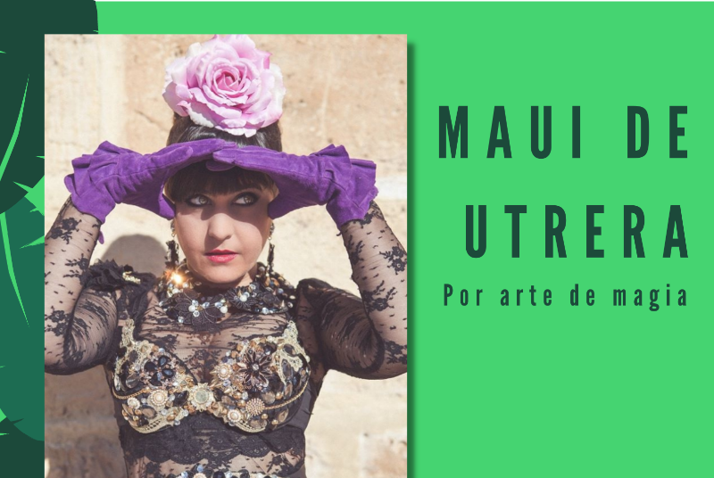 CULTURA EN LA CALLE: MAUI DE UTRERA 'POR ARTE DE MAGIA' 22.00 HORAS