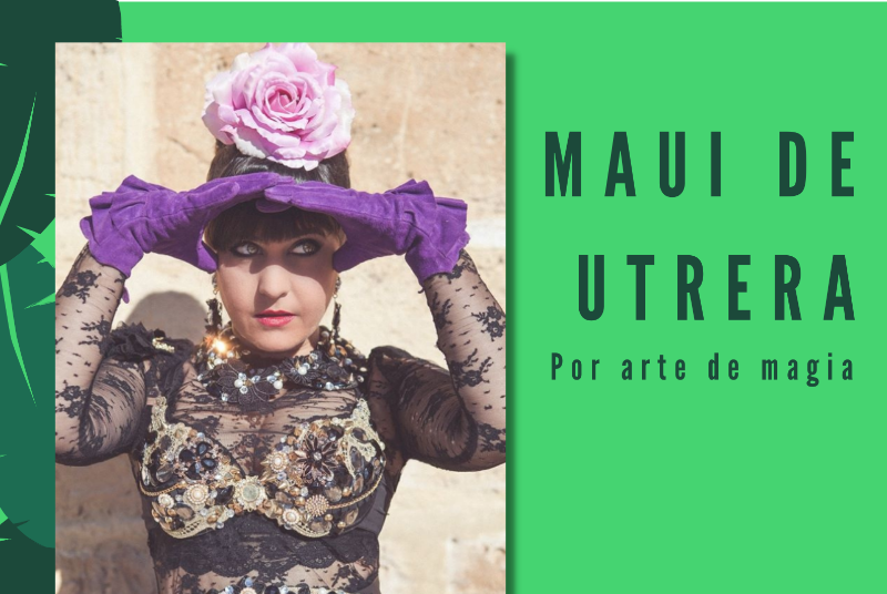 CULTURE ON THE STREET: MAUI DE UTRERA 'POR ARTE DE MAGIA'. 22 HORAS