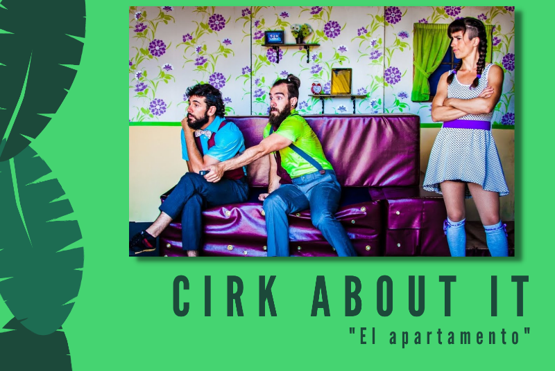 CULTURE ON THE STREET. CIRK ABOUT IT “EL APARTAMENTO” 21.00 Horas