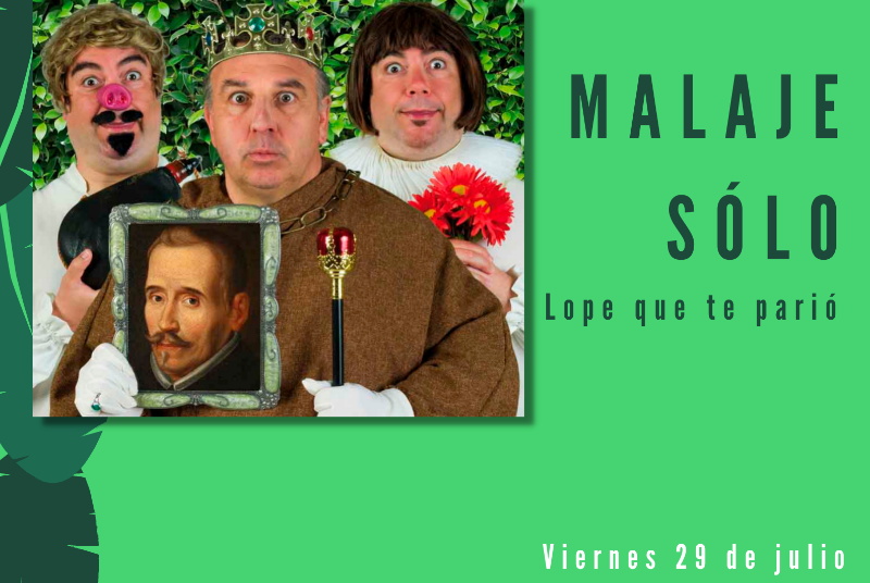 CULTURA EN LA CALLE: MALAJE SÓLO. 'LOPE QUE TE PARÍO'  21.30 Horas