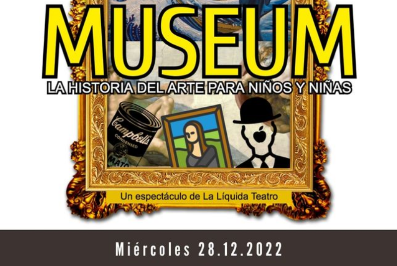 “MUSEUM: LA HISTORIA DEL ARTE PARA NIÑOS Y NIÑAS” La Líquida Teatro