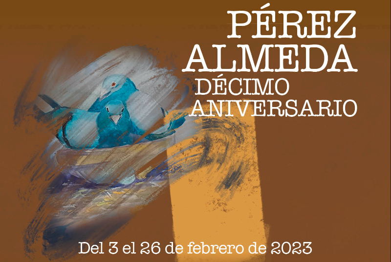 PÉREZ ALMEDA. DÉCIMO ANIVERSARIO                          