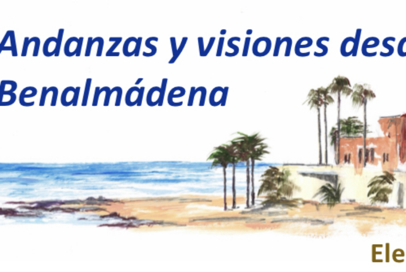 ANDANZAS Y VISIONES DESDE BENALMÁDENA                            