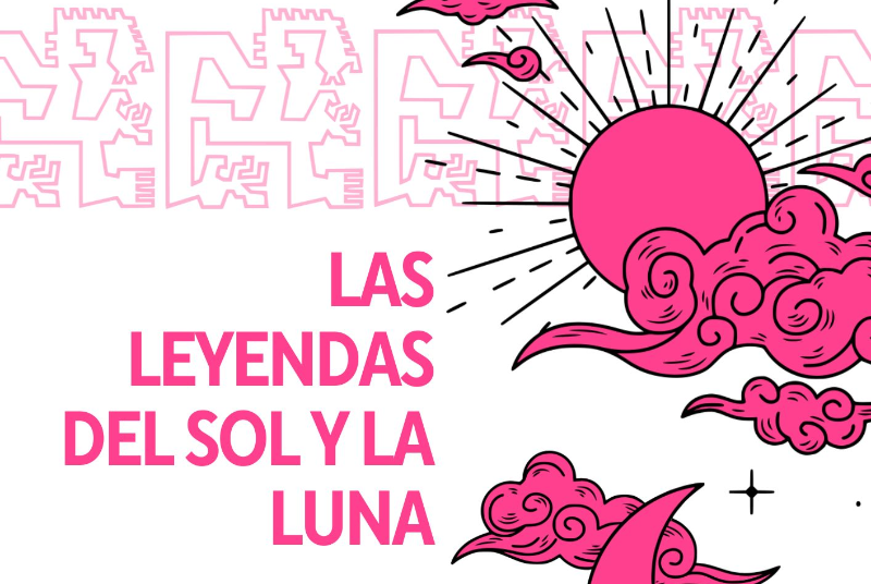 SEMANA BLANCA DE LEYENDA: LAS LEYENDAS DEL SOL Y LA LUNA