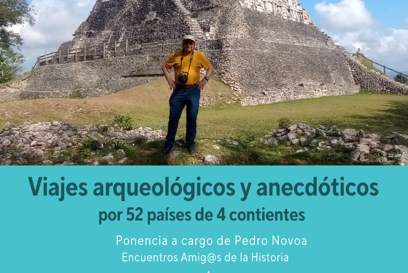 AMIGOS DE LA HISTORIA. VIAJES ARQUEOLÓGICOS Y ANECDÓTICOS POR 52 PÁISES DE 4 CONTINENTES 