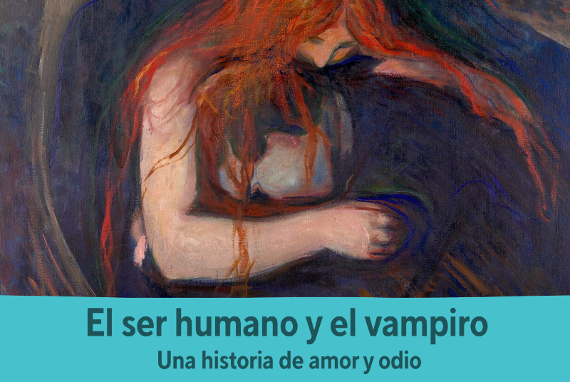 AMIGOS DE LA HISTORIA. EL SER HUMANO Y EL VAMPIRO: UNA HISTORIA DE AMOR Y ODIO